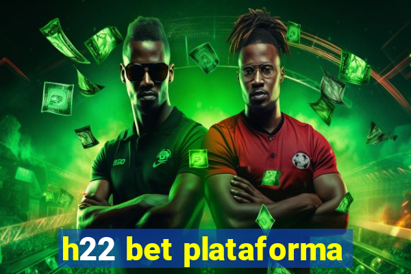 h22 bet plataforma